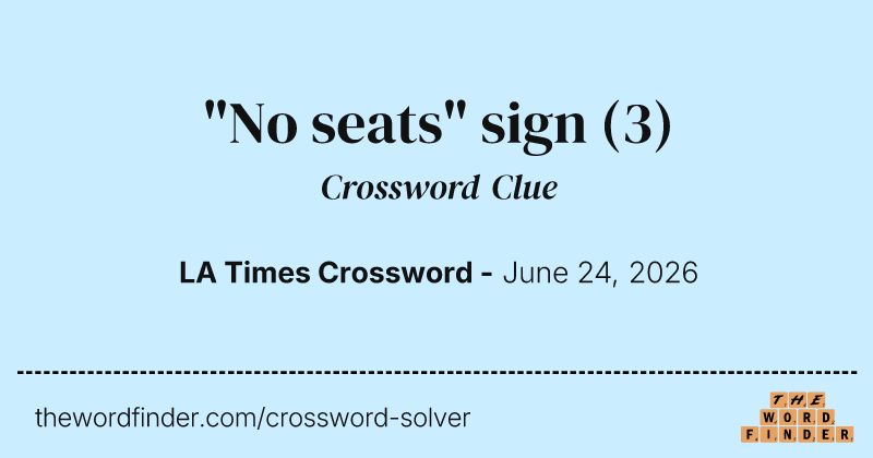 "No seats" sign crossword clue image