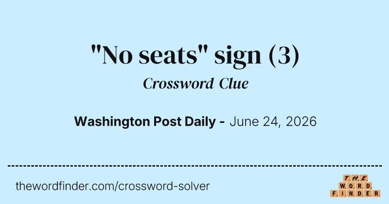 "No seats" sign crossword clue image