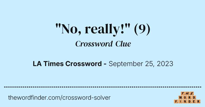 "No, really!" crossword clue image