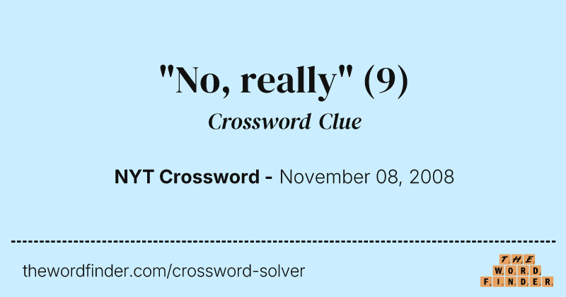 "No, really" crossword clue image