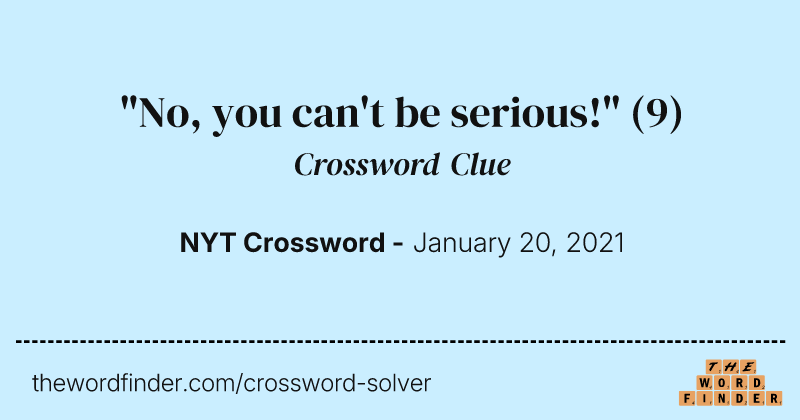 "No, you can't be serious!" crossword clue image