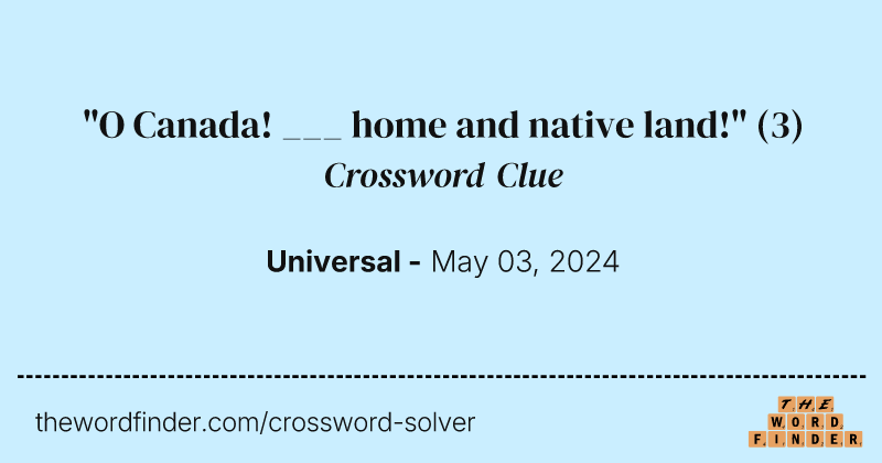 "O Canada! ___ home and native land!" crossword clue image