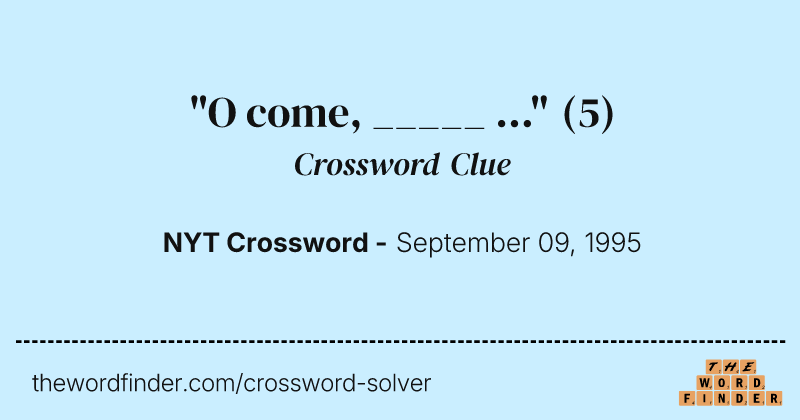 "O come, _____ ..." crossword clue image