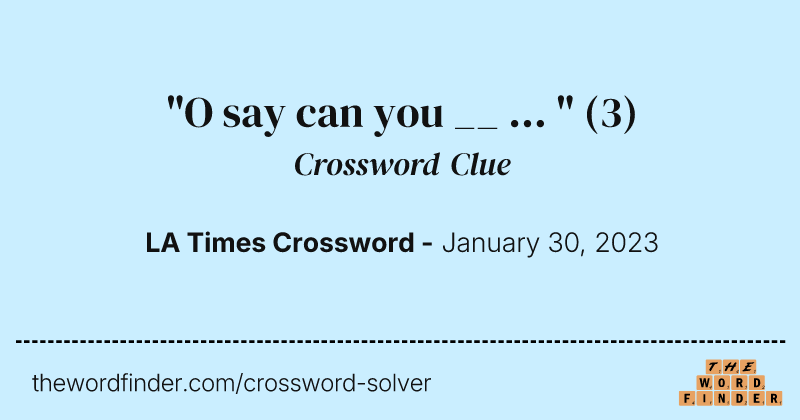 "O say can you __ ... " crossword clue image