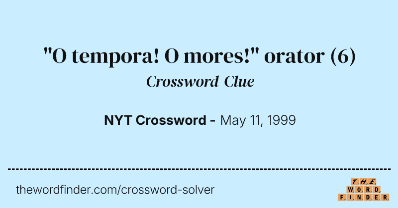"O tempora! O mores!" orator crossword clue image