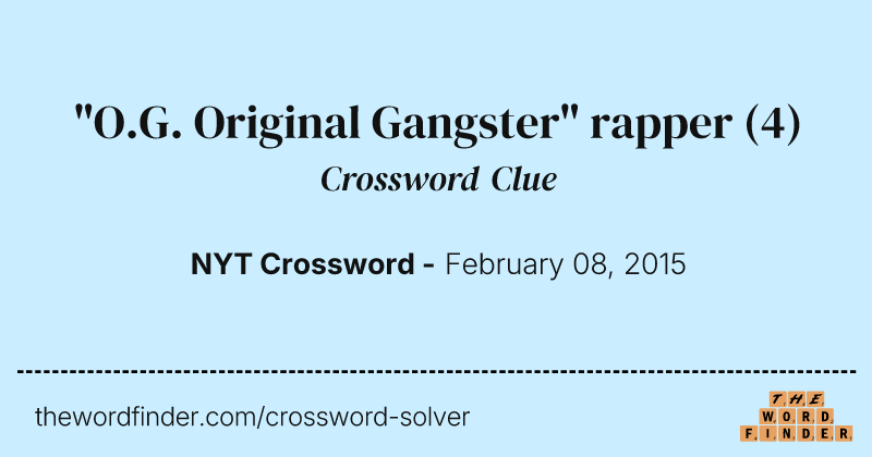 "O.G. Original Gangster" rapper crossword clue image