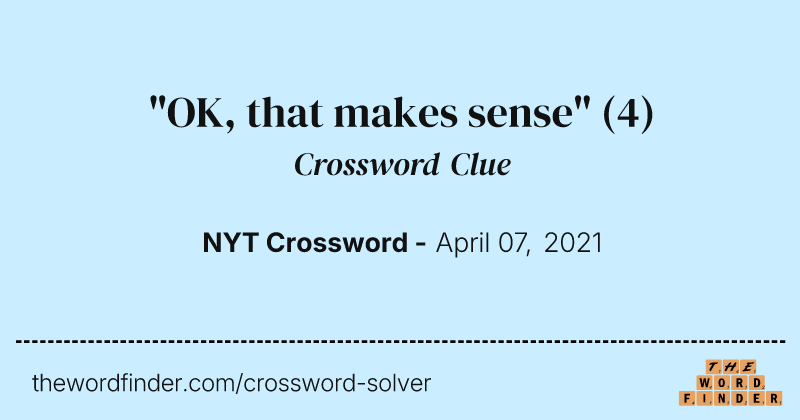 "OK, that makes sense" crossword clue image