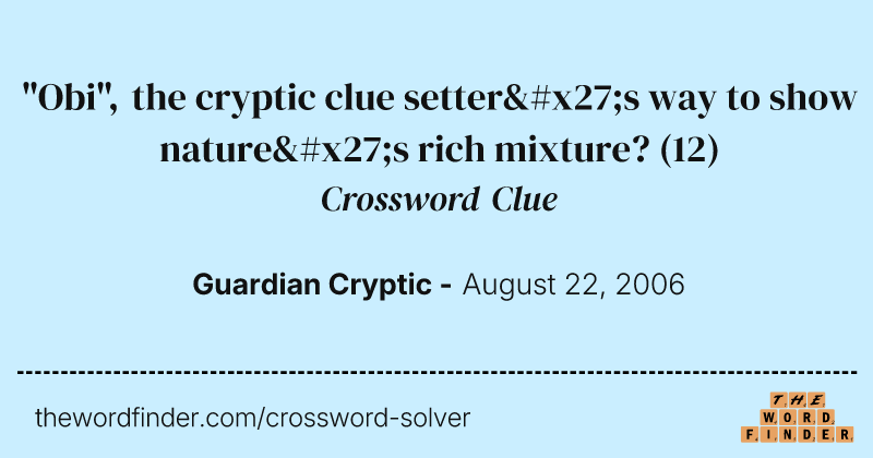 "Obi", the cryptic clue setter's way to show nature's rich mixture? crossword clue image