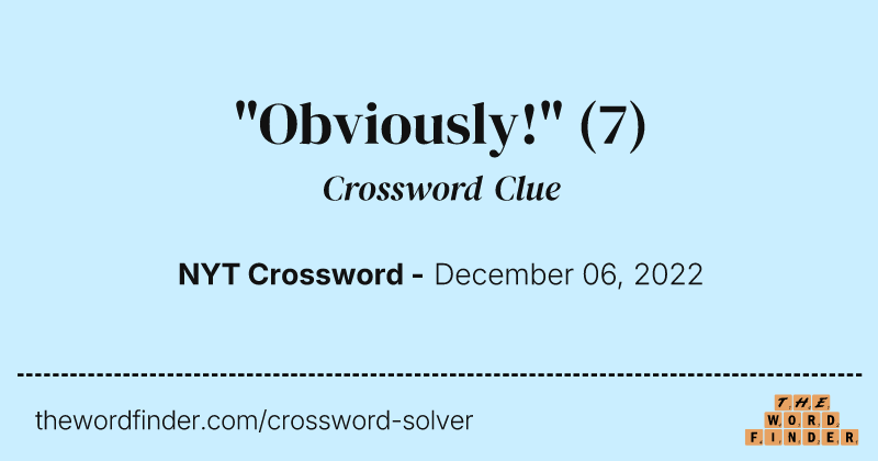 "Obviously!" crossword clue image