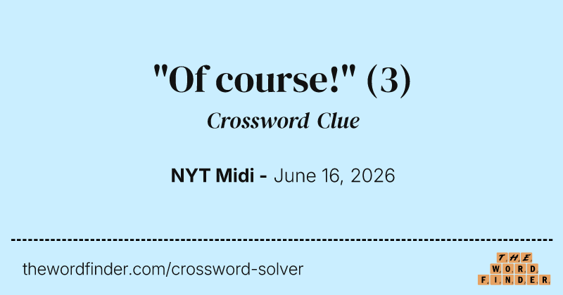 "Of course!" crossword clue image