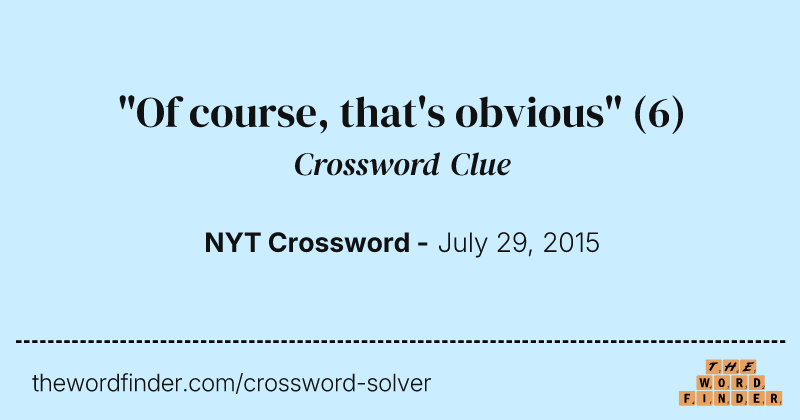 "Of course, that's obvious" crossword clue image