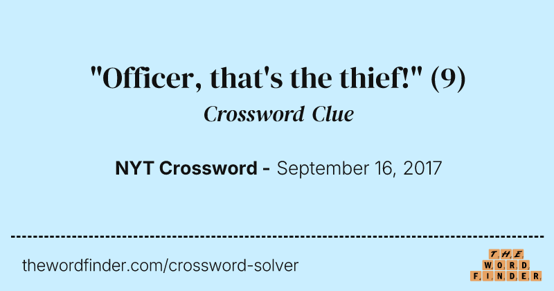 "Officer, that's the thief!" crossword clue image