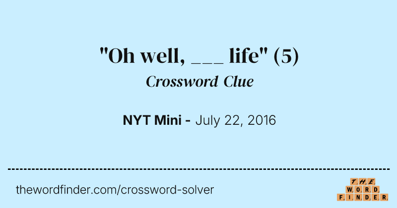 "Oh well, ___ life" crossword clue image