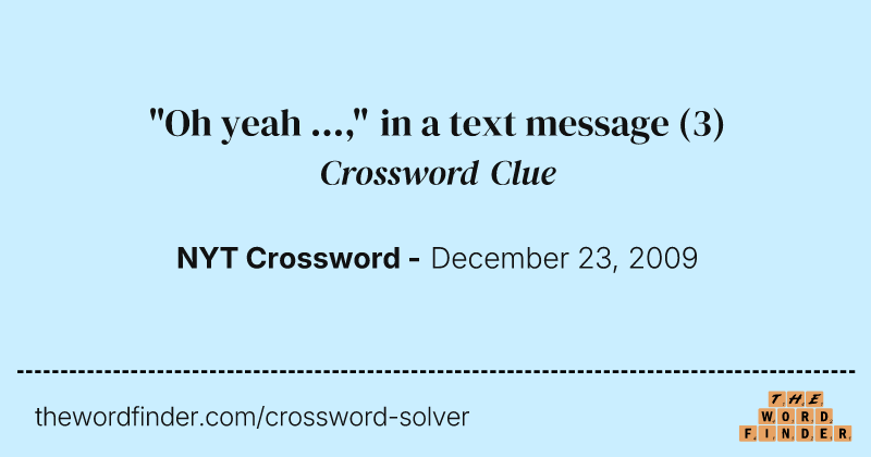 "Oh yeah ...," in a text message crossword clue image