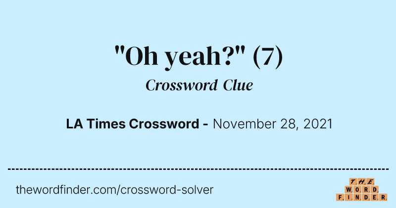 "Oh yeah?" crossword clue image