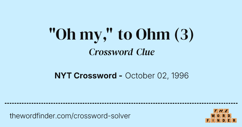 "Oh my," to Ohm crossword clue image