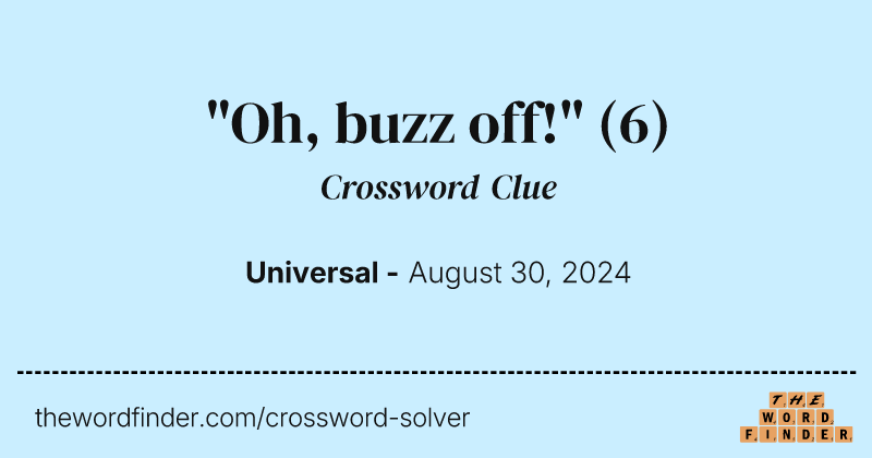 "Oh, buzz off!" crossword clue image
