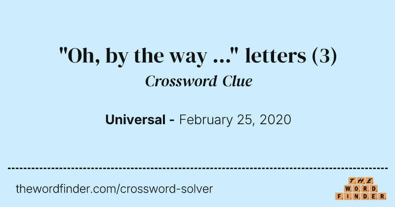 "Oh, by the way ..." letters crossword clue image
