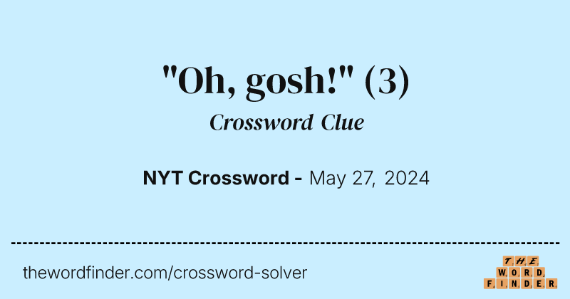 "Oh, gosh!" crossword clue image