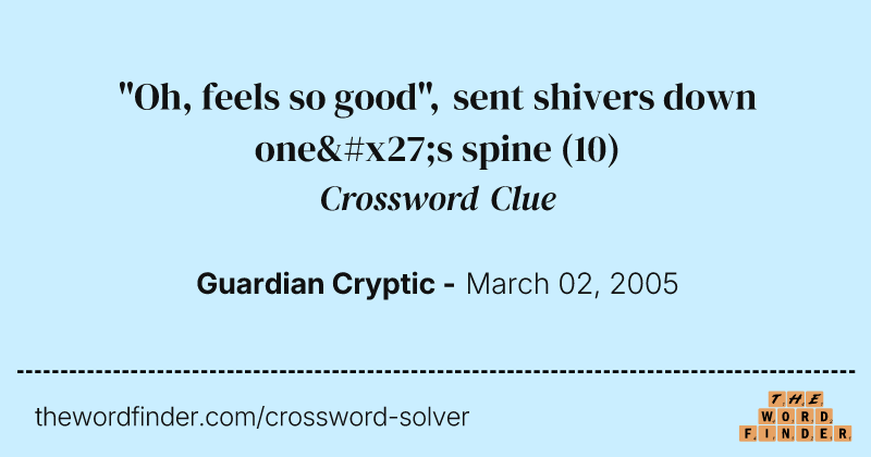 "Oh, feels so good", sent shivers down one's spine crossword clue image