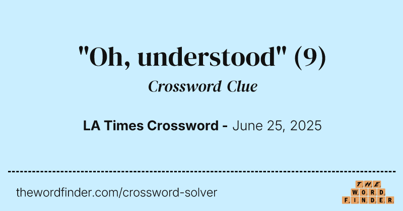 "Oh, understood" crossword clue image