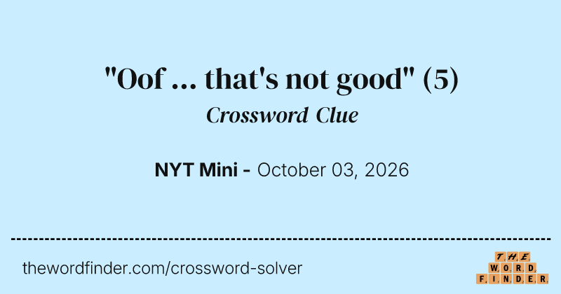 "Oof ... that's not good" crossword clue image