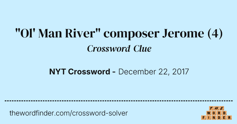 "Ol' Man River" composer Jerome crossword clue image