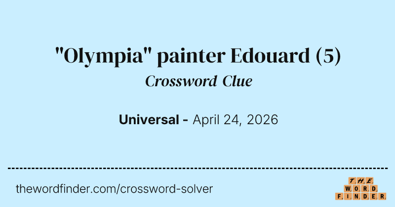 "Olympia" painter Edouard crossword clue image