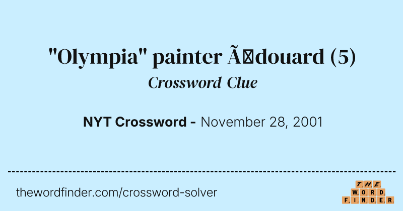 "Olympia" painter Édouard crossword clue image