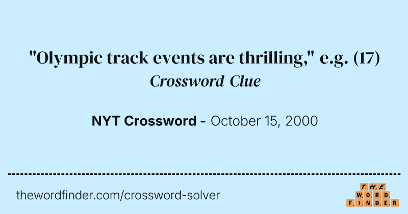 "Olympic track events are thrilling," e.g. crossword clue image