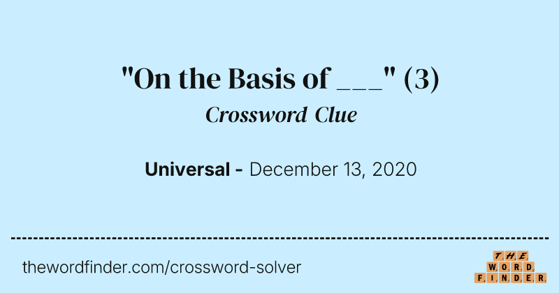 "On the Basis of ___" crossword clue image