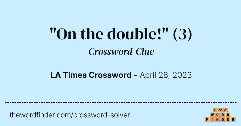 "On the double!" crossword clue image