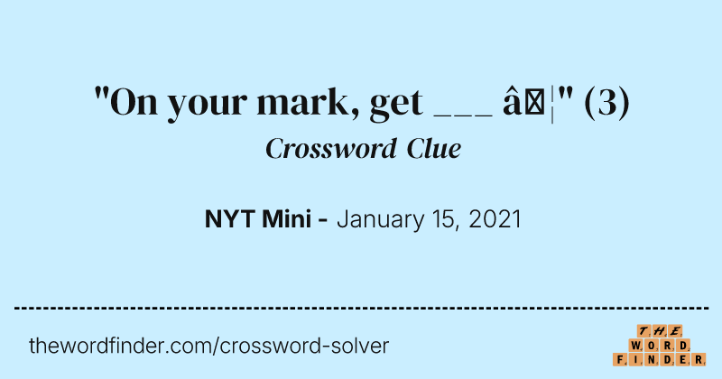 "On your mark, get ___ …" crossword clue image