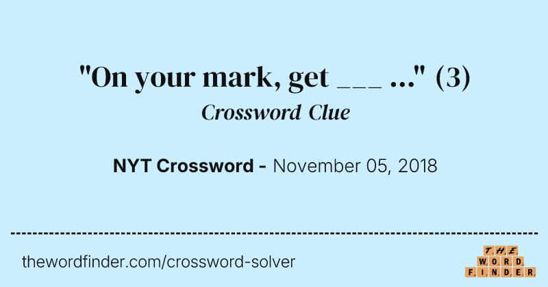 "On your mark, get ___ ..." crossword clue image