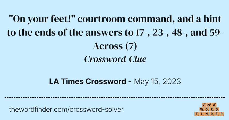 "On your feet!" courtroom command, and a hint to the ends of the answers to 17-, 23-, 48-, and 59-Across crossword clue image