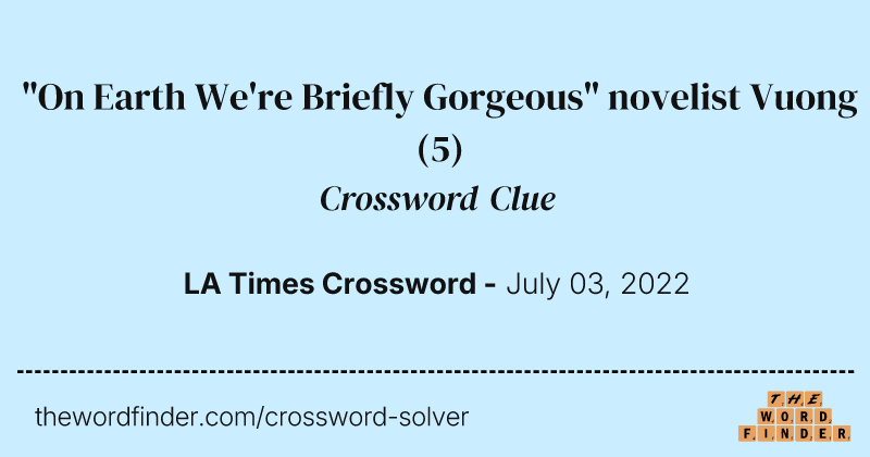 "On Earth We're Briefly Gorgeous" novelist Vuong crossword clue image