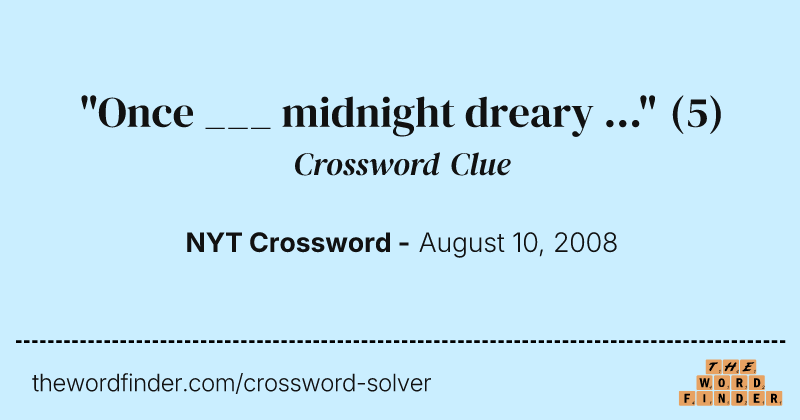 "Once ___ midnight dreary ..." crossword clue image