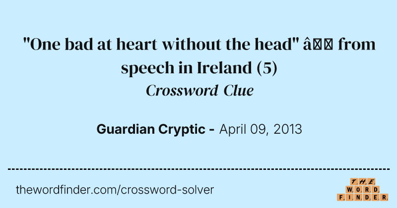 "One bad at heart without the head" — from speech in Ireland crossword clue image