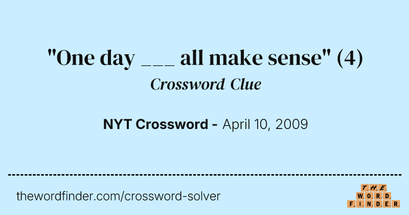 "One day ___ all make sense" crossword clue image