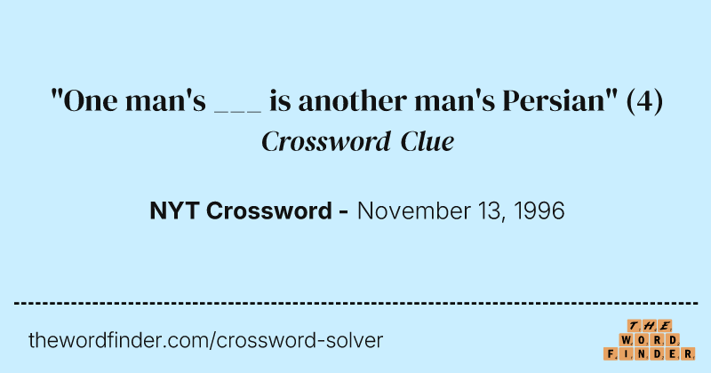 "One man's ___ is another man's Persian" crossword clue image