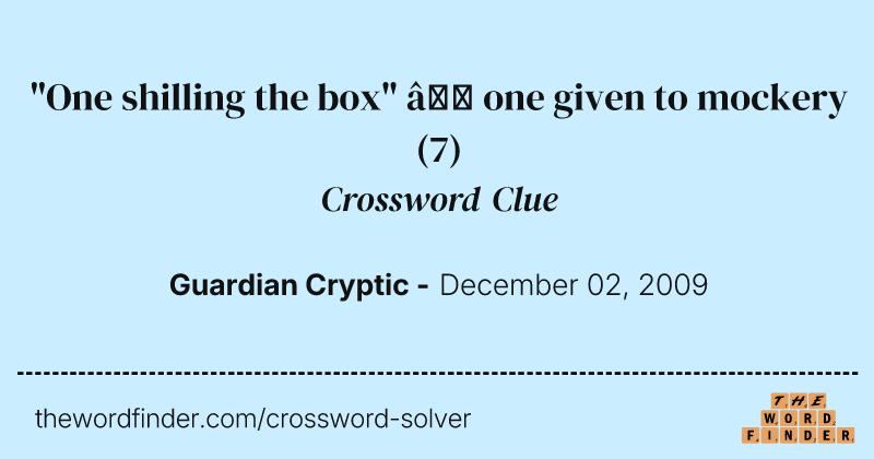 "One shilling the box" — one given to mockery crossword clue image