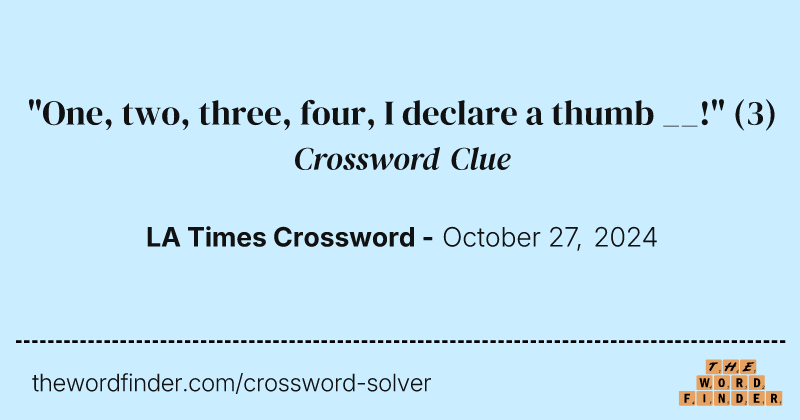 "One, two, three, four, I declare a thumb __!" crossword clue image