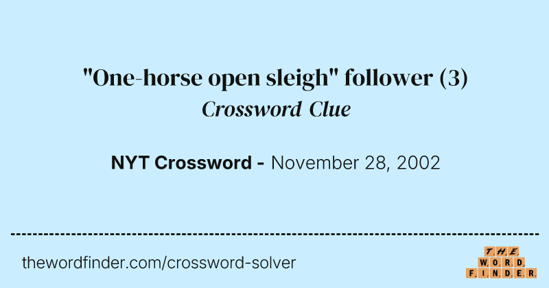 "One-horse open sleigh" follower crossword clue image