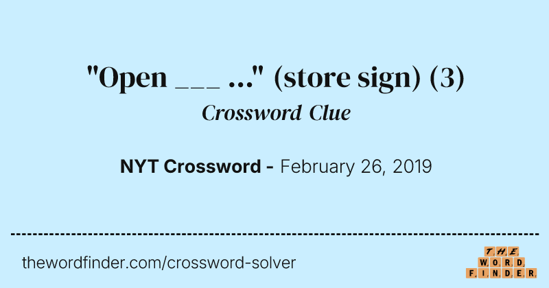 "Open ___ ..." (store sign) crossword clue image