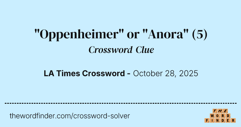 "Oppenheimer" or "Anora" crossword clue image