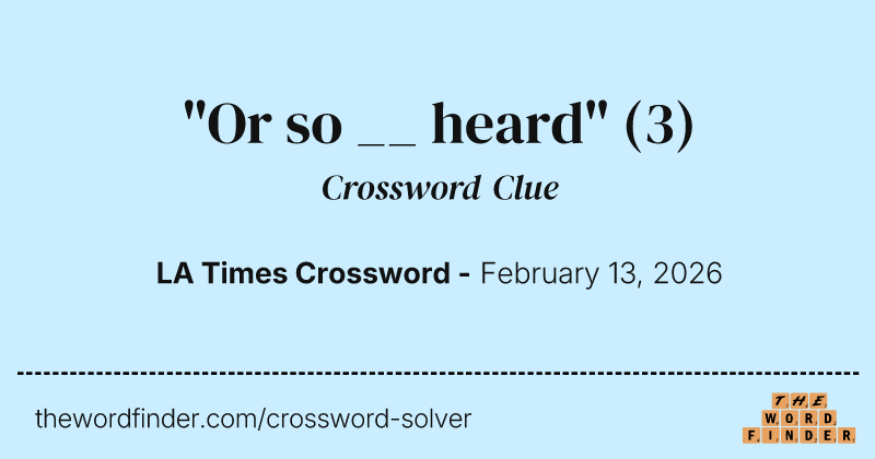 "Or so __ heard" crossword clue image