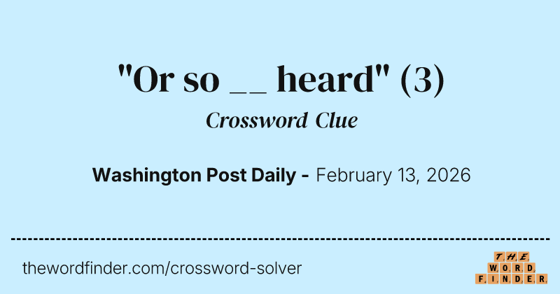 "Or so __ heard" crossword clue image
