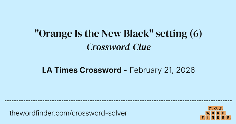 "Orange Is the New Black" setting crossword clue image