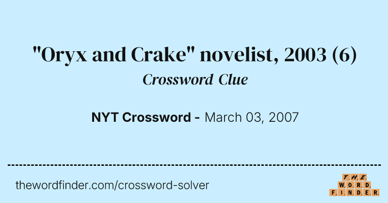 "Oryx and Crake" novelist, 2003 crossword clue image