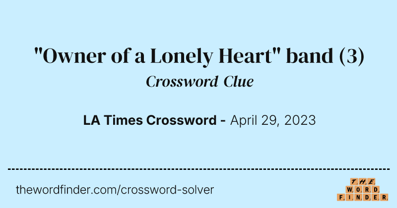 "Owner of a Lonely Heart" band crossword clue image